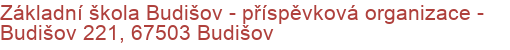 Základní škola Budišov - příspěvková organizace - Budišov 221, 67503 Budišov