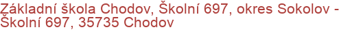 Základní škola Chodov, Školní 697, okres Sokolov - Školní 697, 35735 Chodov