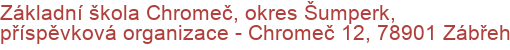 Základní škola Chromeč, okres Šumperk, příspěvková organizace - Chromeč 12, 78901 Zábřeh