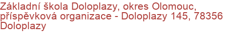 Základní škola Doloplazy, okres Olomouc, příspěvková organizace - Doloplazy 145, 78356 Doloplazy