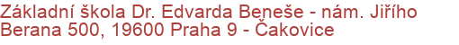 Základní škola Dr. Edvarda Beneše - nám. Jiřího Berana 500, 19600 Praha 9 - Čakovice