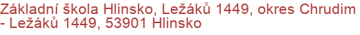 Základní škola Hlinsko, Ležáků 1449, okres Chrudim - Ležáků 1449, 53901 Hlinsko