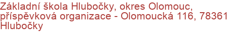 Základní škola Hlubočky, okres Olomouc, příspěvková organizace - Olomoucká 116, 78361 Hlubočky