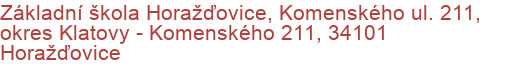 Základní škola Horažďovice, Komenského ul. 211, okres Klatovy - Komenského 211, 34101 Horažďovice