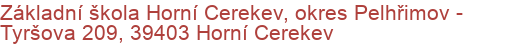 Základní škola Horní Cerekev, okres Pelhřimov - Tyršova 209, 39403 Horní Cerekev