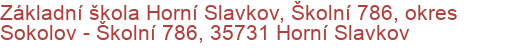 Základní škola Horní Slavkov, Školní 786, okres Sokolov - Školní 786, 35731 Horní Slavkov