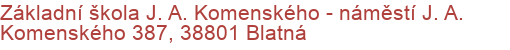 Základní škola J. A. Komenského - náměstí J. A. Komenského 387, 38801 Blatná