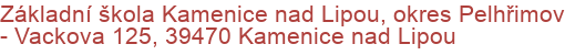 Základní škola Kamenice nad Lipou, okres Pelhřimov - Vackova 125, 39470 Kamenice nad Lipou