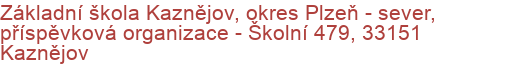 Základní škola Kaznějov, okres Plzeň - sever, příspěvková organizace - Školní 479, 33151 Kaznějov