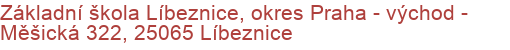 Základní škola Líbeznice, okres Praha - východ - Měšická 322, 25065 Líbeznice