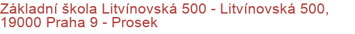 Základní škola Litvínovská 500 - Litvínovská 500, 19000 Praha 9 - Prosek