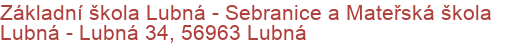 Základní škola Lubná - Sebranice a Mateřská škola Lubná - Lubná 34, 56963 Lubná