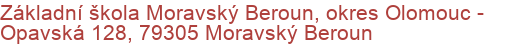 Základní škola Moravský Beroun, okres Olomouc - Opavská 128, 79305 Moravský Beroun