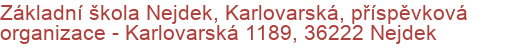 Základní škola Nejdek, Karlovarská, příspěvková organizace - Karlovarská 1189, 36222 Nejdek