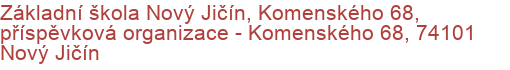 Základní škola Nový Jičín, Komenského 68, příspěvková organizace - Komenského 68, 74101 Nový Jičín