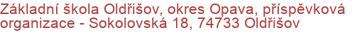 Základní škola Oldřišov, okres Opava, příspěvková organizace - Sokolovská 18, 74733 Oldřišov