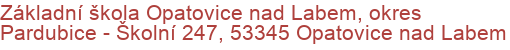 Základní škola Opatovice nad Labem, okres Pardubice - Školní 247, 53345 Opatovice nad Labem