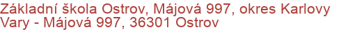 Základní škola Ostrov, Májová 997, okres Karlovy Vary - Májová 997, 36301 Ostrov