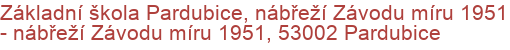 Základní škola Pardubice, nábřeží Závodu míru 1951 - nábřeží Závodu míru 1951, 53002 Pardubice