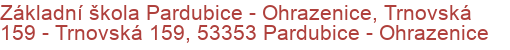 Základní škola Pardubice - Ohrazenice, Trnovská 159 - Trnovská 159, 53353 Pardubice - Ohrazenice