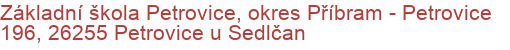 Základní škola Petrovice, okres Příbram - Petrovice 196, 26255 Petrovice u Sedlčan