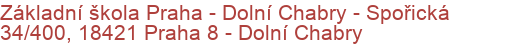 Základní škola Praha - Dolní Chabry - Spořická 34/400, 18421 Praha 8 - Dolní Chabry