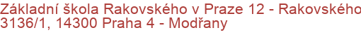 Základní škola Rakovského v Praze 12 - Rakovského 3136/1, 14300 Praha 4 - Modřany