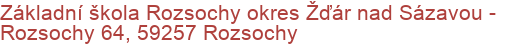 Základní škola Rozsochy okres Žďár nad Sázavou - Rozsochy 64, 59257 Rozsochy