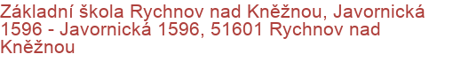 Základní škola Rychnov nad Kněžnou, Javornická 1596 - Javornická 1596, 51601 Rychnov nad Kněžnou