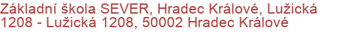 Základní škola SEVER, Hradec Králové, Lužická 1208 - Lužická 1208, 50002 Hradec Králové