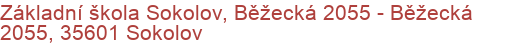 Základní škola Sokolov, Běžecká 2055 - Běžecká 2055, 35601 Sokolov