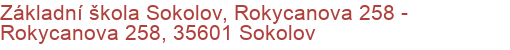 Základní škola Sokolov, Rokycanova 258 - Rokycanova 258, 35601 Sokolov