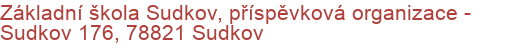 Základní škola Sudkov, příspěvková organizace - Sudkov 176, 78821 Sudkov