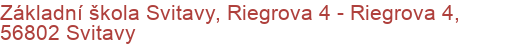 Základní škola Svitavy, Riegrova 4 - Riegrova 4, 56802 Svitavy