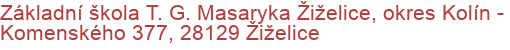 Základní škola T. G. Masaryka Žiželice, okres Kolín - Komenského 377, 28129 Žiželice