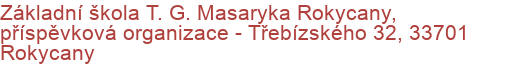 Základní škola T. G. Masaryka Rokycany, příspěvková organizace - Třebízského 32, 33701 Rokycany