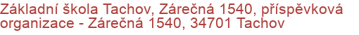 Základní škola Tachov, Zárečná 1540, příspěvková organizace - Zárečná 1540, 34701 Tachov