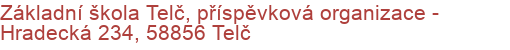 Základní škola Telč, příspěvková organizace - Hradecká 234, 58856 Telč