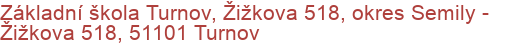 Základní škola Turnov, Žižkova 518, okres Semily - Žižkova 518, 51101 Turnov