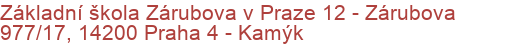 Základní škola Zárubova v Praze 12 - Zárubova 977/17, 14200 Praha 4 - Kamýk