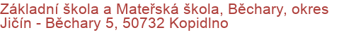 Základní škola a Mateřská škola, Běchary, okres Jičín - Běchary 5, 50732 Kopidlno