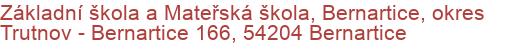 Základní škola a Mateřská škola, Bernartice, okres Trutnov - Bernartice 166, 54204 Bernartice