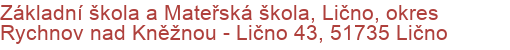 Základní škola a Mateřská škola, Lično, okres Rychnov nad Kněžnou - Lično 43, 51735 Lično