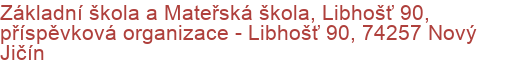 Základní škola a Mateřská škola, Libhošť 90, příspěvková organizace - Libhošť 90, 74257 Nový Jičín