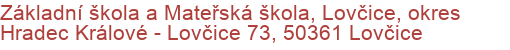 Základní škola a Mateřská škola, Lovčice, okres Hradec Králové - Lovčice 73, 50361 Lovčice