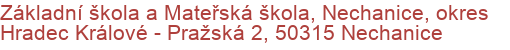 Základní škola a Mateřská škola, Nechanice, okres Hradec Králové - Pražská 2, 50315 Nechanice