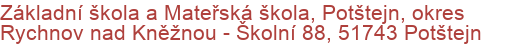 Základní škola a Mateřská škola, Potštejn, okres Rychnov nad Kněžnou - Školní 88, 51743 Potštejn