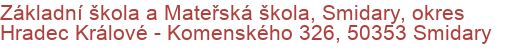 Základní škola a Mateřská škola, Smidary, okres Hradec Králové - Komenského 326, 50353 Smidary