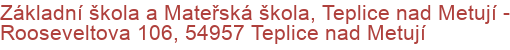 Základní škola a Mateřská škola, Teplice nad Metují - Rooseveltova 106, 54957 Teplice nad Metují