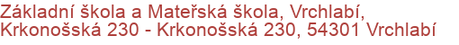 Základní škola a Mateřská škola, Vrchlabí, Krkonošská 230 - Krkonošská 230, 54301 Vrchlabí